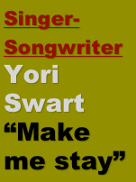 Singer-Songwriter Yori Swart 
“Make me stay”